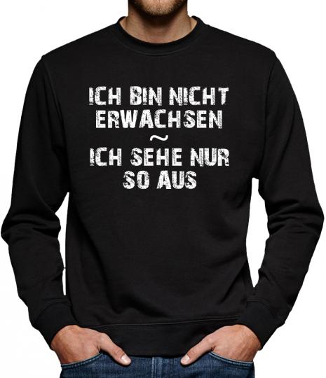 TLM Ich bin nicht erwachsen... Sweatshirt Pullover Herren 