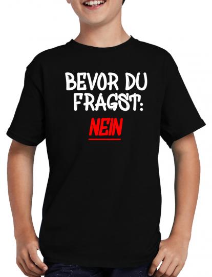 Bevor Du fragst - NEIN! T-Shirt Sprche Fun 