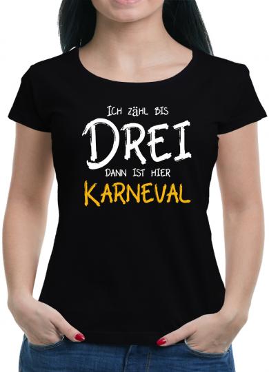 Ich zähl bis 3, dann ist hier Karneval T-Shirt  Karneval Fun Feiern 