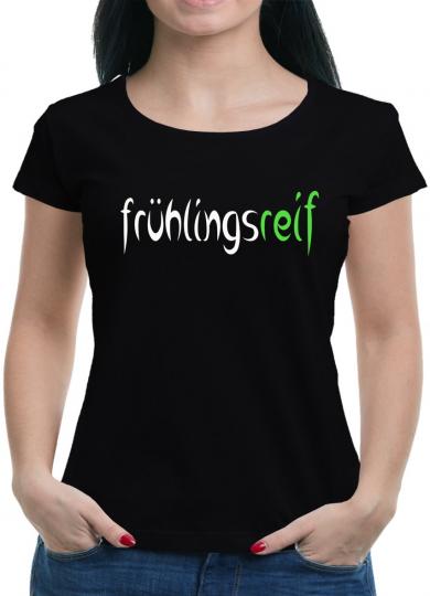 Frühlingsreif T-Shirt Sprüche Lustig Fun Spass 