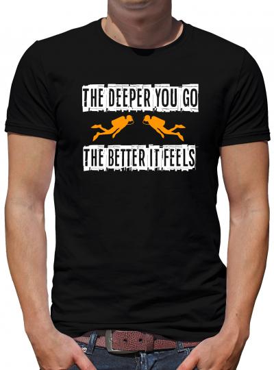 The deeper you go... T-Shirt Sprüche Fun 