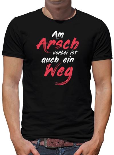 Am Arsch geht auch ein Weg vorbei T-Shirt Herren Lustig Humor Spruch Fun XXL