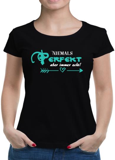 TShirt-People Niemals Perfekt, aber immer echt T-Shirt Damen 