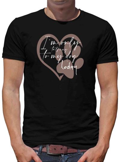 TShirt-People I´m only talking to my dog T-Shirt Herren 