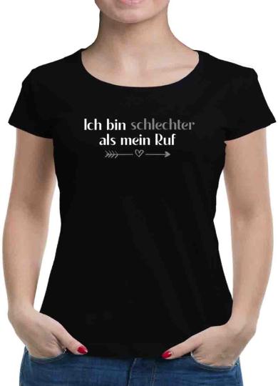 TShirt-People Ich bin schlechter als mein Ruf T-Shirt Damen 