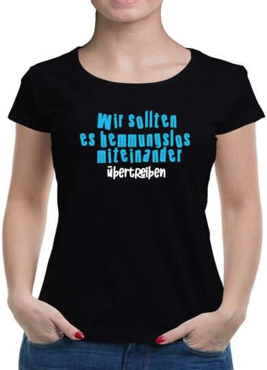 TShirt-People Hemmungslos übertreiben T-Shirt Damen 