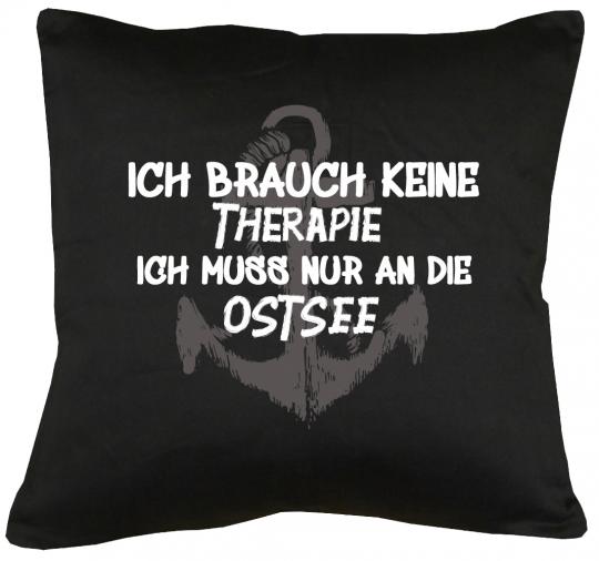 Ich brauche keine Therapie, Ich muß an die Ostsee Kissen mit Füllung 40x40cm 